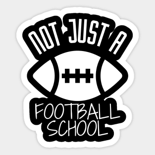 Not Just A Football School Sticker